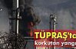 TÜPRAŞ'ta korkutan yangın