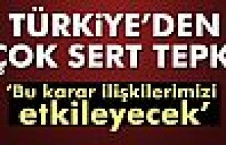 Türkiye'den Çok Sert Tepki!