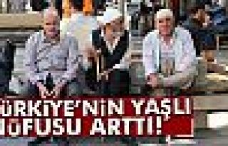 Türkiye’nin yaşlı nüfusu arttı!