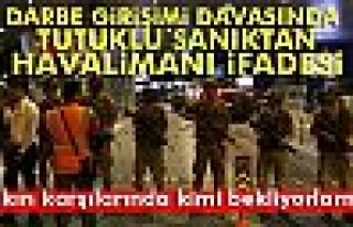 Tutuklu sanıktan havalimanı açıklaması