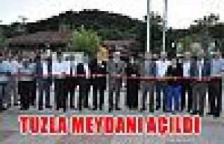 Tuzla meydanı açıldı