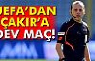 UEFA’dan Çakır’a dev maç