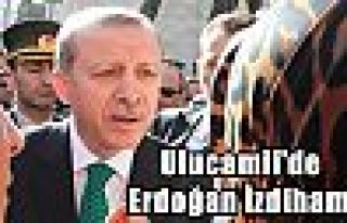 Ulucamii'de Erdoğan İzdihamı