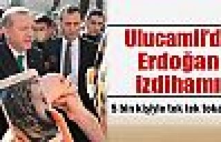 Ulucamii’de Erdoğan izdihamı