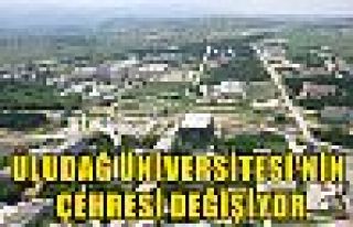 Uludağ Üniversitesi'nin çehresi değişiyor