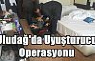 Uludağ'da Uyuşturucu Operasyonu