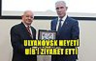 ULYANOVSK Heyeti UİB’i Ziyaret Etti… 