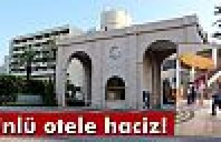 Ünlü otele haciz işlemi