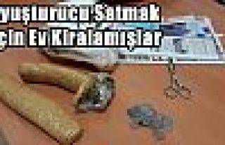 Uyuşturucu Satmak İçin Ev Kiralamışlar