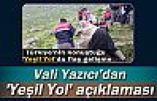 Vali Yazıcı’dan 'Yeşil Yol' açıklaması