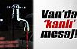 Van’da 'kanlı' mesaj