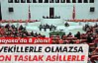 Vekillerle olmazsa son taslak asillerle