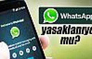 WhatsApp yasaklanıyor mu?