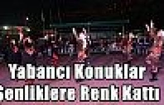 Yabancı Konuklar Şenliklere Renk Kattı