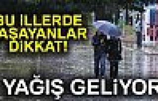 YAĞIŞ GELİYOR!