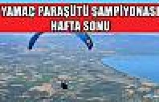 YAMAÇ PARAŞÜTÜ ŞAMPİYONASI HAFTA SONU