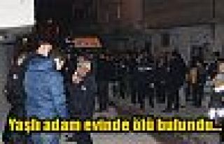 Yaşlı adam evinde ölü bulundu...