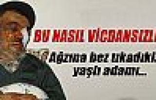 Yaşlı adama bunu da yaptılar