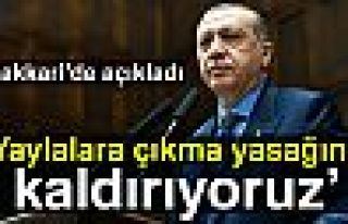 Yaylalara çıkma yasağını kaldırıyoruz