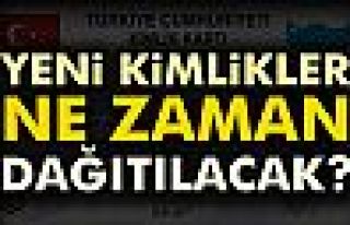 Yeni kimlikler ne zaman dağıtılacak?