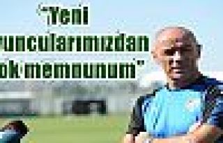 “Yeni oyuncularımızdan çok memnunum” 