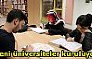 Yeni üniversiteler kuruluyor