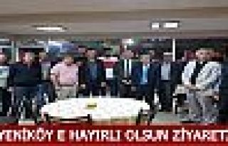 YENİKÖY E HAYIRLI OLSUN ZİYARETİ