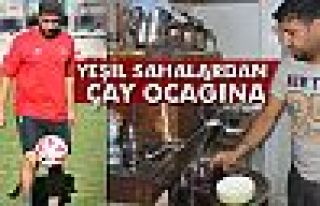 Yeşil sahalardan çay ocağına