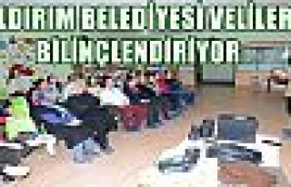 YILDIRIM BELEDİYESİ VELİLERİ BİLİNÇLENDİRİYOR