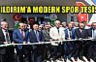 YILDIRIM’A MODERN SPOR TESİSİ