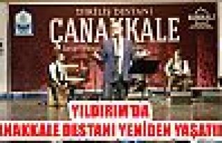 YILDIRIM'DA ÇANAKKALE DESTANI YENİDEN YAŞATILDI