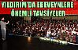 YILDIRIM’DA EBEVEYNLERE ÖNEMLİ TAVSİYELER