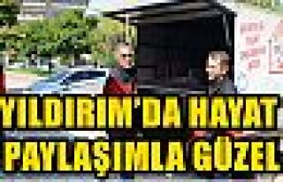 YILDIRIM’DA HAYAT PAYLAŞIMLA GÜZEL