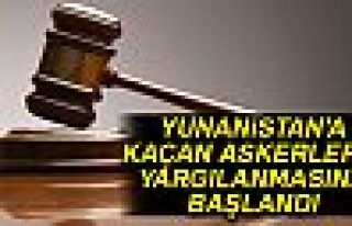 Yunanistan’a kaçan askerlerin yargılanmasına...