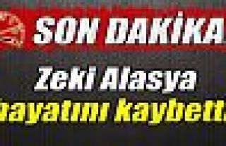 Zeki Alasya hayatını kaybetti